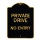 Signmission Designer Series-Private Drive No Entry Black & Gold Heavy-Gauge Aluminum, 24" x 18", BG-1824-9784 A-DES-BG-1824-9784 - alternate 1